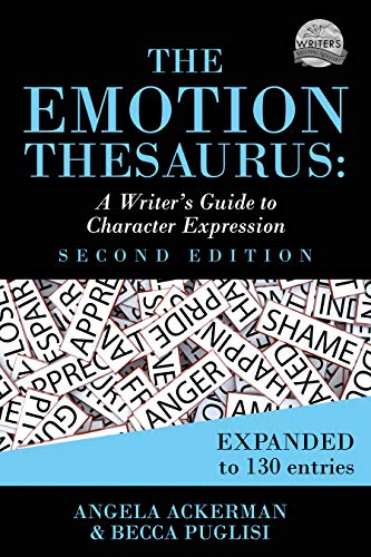 The Emotion Thesaurus: A Writer's Guide to Character Expression by Angela Ackerman and Becca Puglisi