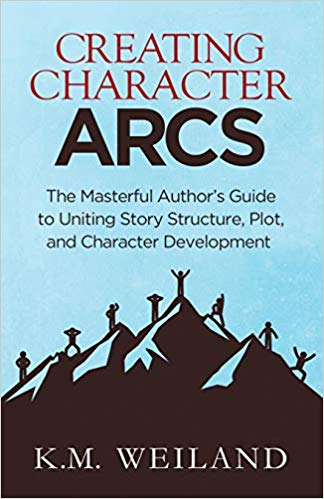Creating Character Arcs: The Masterful Author's Guide to Uniting Story Structure, Plot, and Character Development by K.M. Weiland 