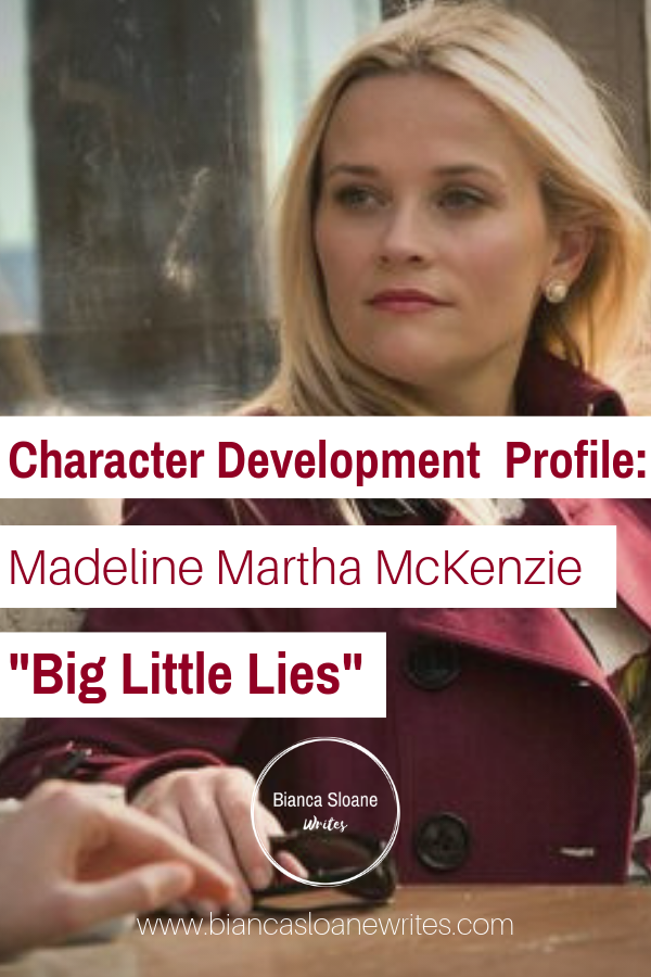 Bianca Sloane Writes – Character Development Profile - Madeline Martha McKenzie, "Big Little Lies"